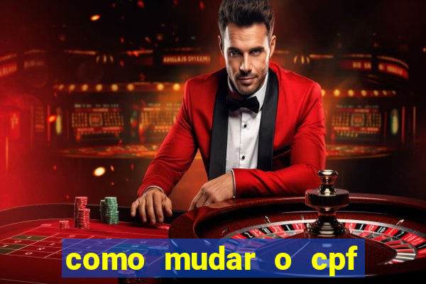 como mudar o cpf no jogo do tigre